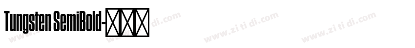 Tungsten SemiBold字体转换 Tungsten SemiBold字体转换